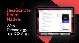 JavaScript + React Native: Web Technology and iOS Apps