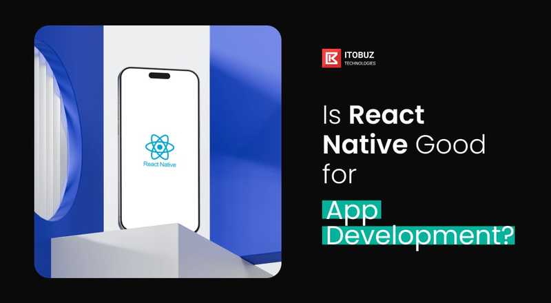 Is React Native good for App Development?