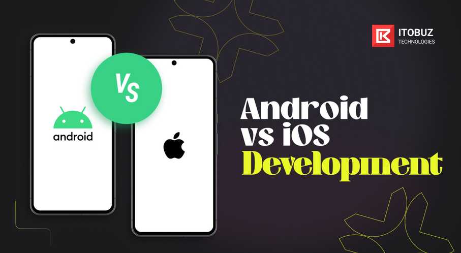 Android vs iOS Development: The Updated 2024 Guide